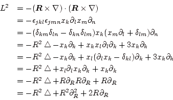 \begin{displaymath}
\begin{array}{ll}
L^2&=-({\bm R}\times\nabla)\cdot({\bm R}\...
...=-R^2\bigtriangleup+R^2\partial_R^2+2R\partial_R\\
\end{array}\end{displaymath}