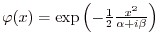 $\varphi(x)=\exp\left(-\frac 12\frac{x^2}{\alpha+i\beta}\right)$