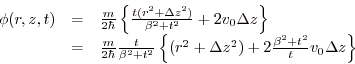 \begin{displaymath}
\begin{array}{lll}
\phi(r,z,t)&=&\frac m{2\hbar}\left\{\fra...
...a z^2)
+2\frac{\beta^2+t^2}tv_0\Delta z\right\}\\
\end{array}\end{displaymath}
